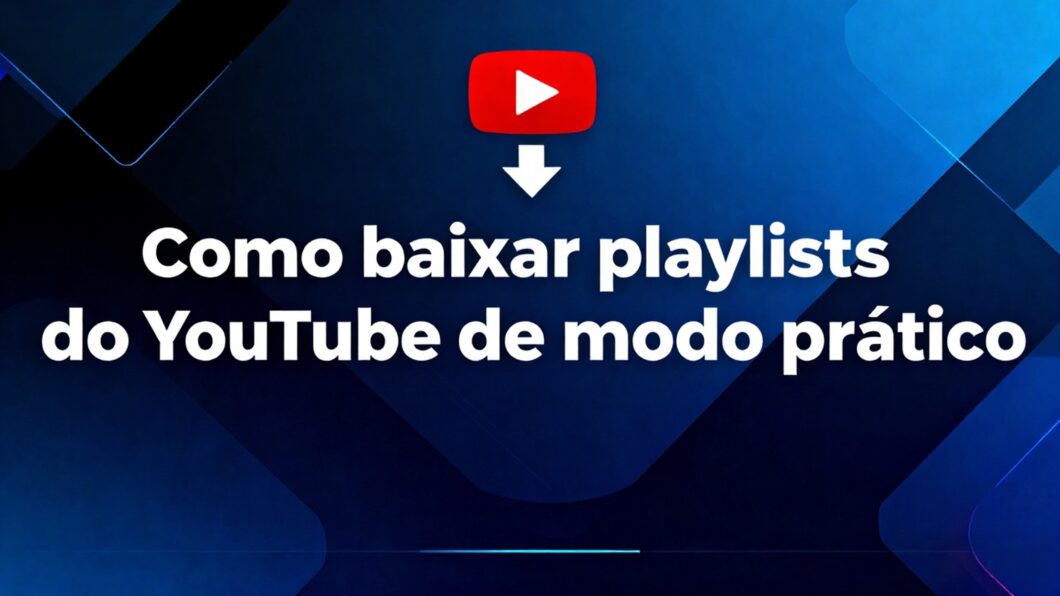 Como baixar playlists do YouTube de modo prático
