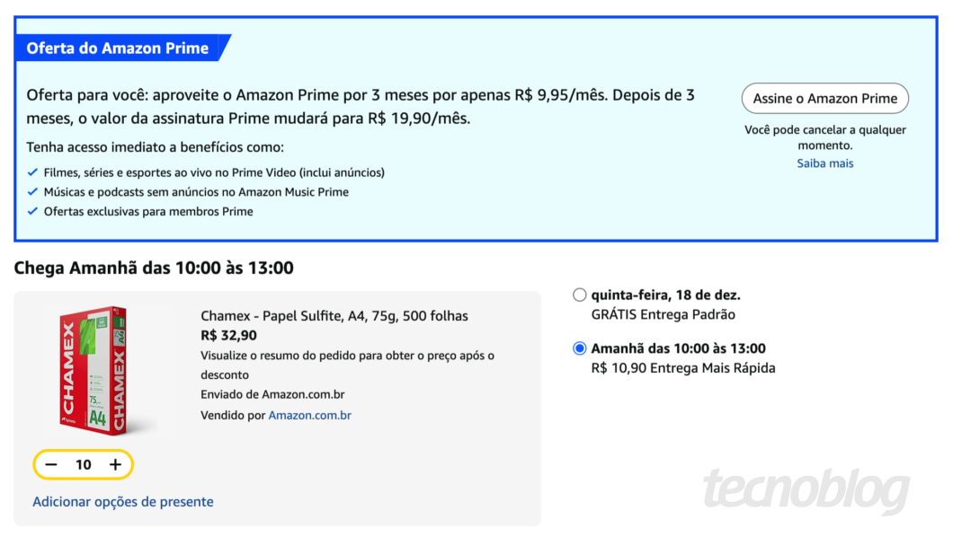 &ldquo;Captura de tela da p&aacute;gina de compra da Amazon. No topo, banner azul com o texto &lsquo;Oferta do Amazon Prime&rsquo;, oferecendo &lsquo;3 meses por apenas R$ 9,95/m&ecirc;s&rsquo; e informando que depois o valor ser&aacute; &lsquo;R$ 19,90/m&ecirc;s&rsquo;. Lista benef&iacute;cios como Prime Video, Amazon Music Prime e ofertas exclusivas. Abaixo, produto &lsquo;Chamex &ndash; Papel Sulfite, A4, 75g, 500 folhas&rsquo;, pre&ccedil;o &lsquo;R$ 32,90&rsquo;, quantidade &lsquo;10&rsquo;. &Agrave; direita, op&ccedil;&otilde;es de entrega: &lsquo;Amanh&atilde; das 10:00 &agrave;s 13:00 &ndash; R$ 10,90 Entrega Mais R&aacute;pida&rsquo; selecionada.&rdquo;